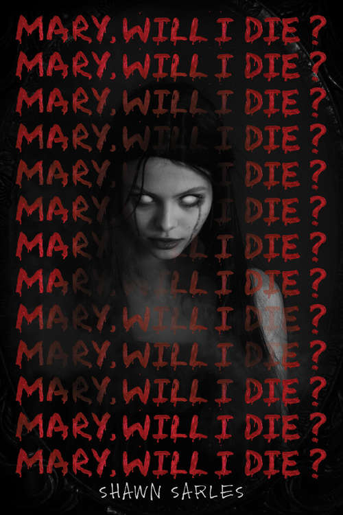 Book cover of Mary, Will I Die?