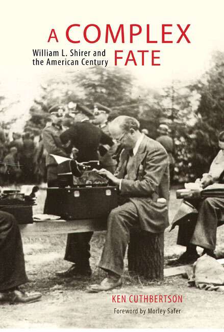 Book cover of A Complex Fate: William L. Shirer and the American Century (ISSN)
