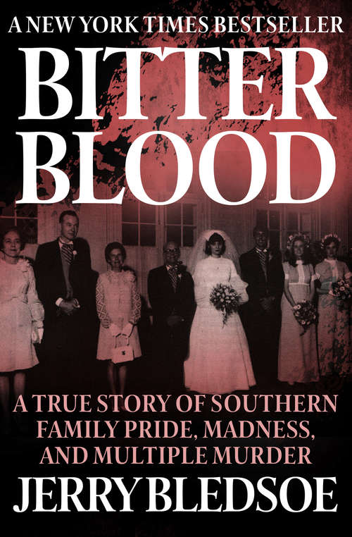 Book cover of Bitter Blood: A True Story of Southern Family Pride, Madness, and Multiple Murder (Digital Original)