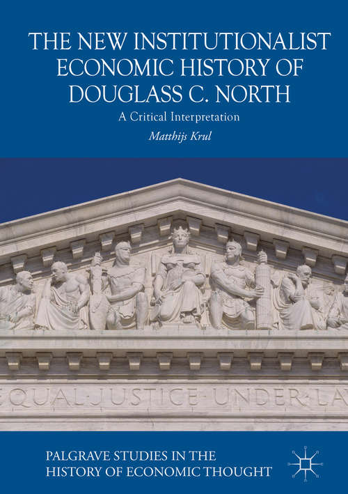 Book cover of The New Institutionalist Economic History of Douglass C. North: A Critical Interpretation (Palgrave Studies in the History of Economic Thought)