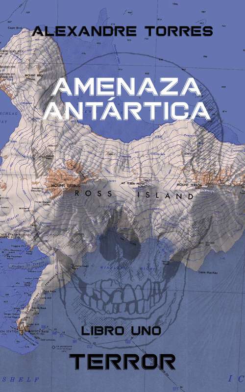 Book cover of Amenaza Antártica - Libro Uno: Terror