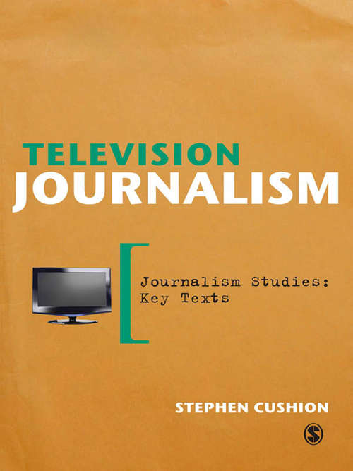 Book cover of Television Journalism (Journalism Studies: Key Texts)