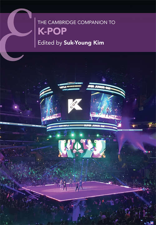 The Cambridge Companion to K-Pop (Cambridge Companions to Music)