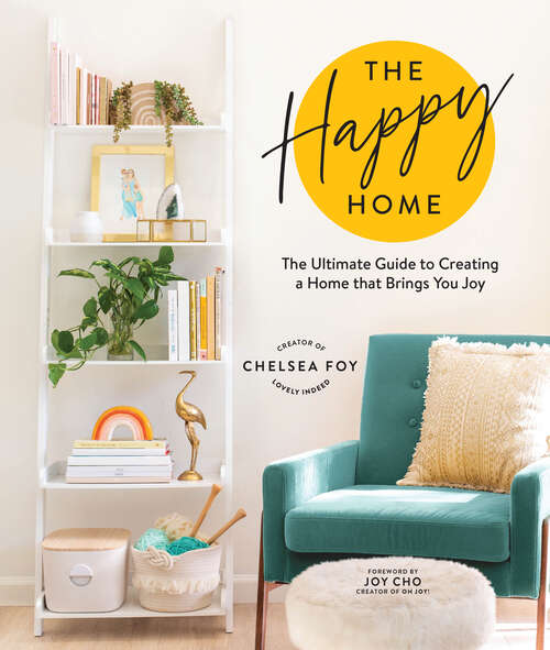 Book cover of The Happy Home: The Ultimate Guide to Creating a Home that Brings You Joy