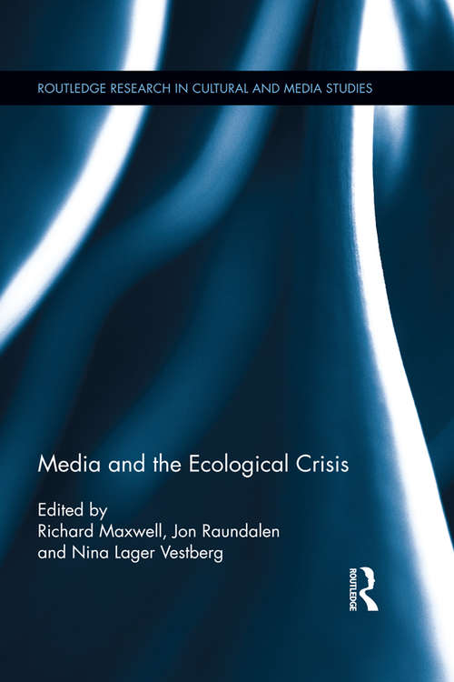 Media and the Ecological Crisis (Routledge Research in Cultural and Media Studies)