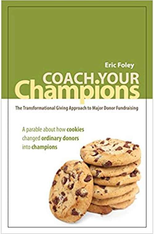 Coach Your Champions: The Transformational Giving Approach to Major Donor Fundraising