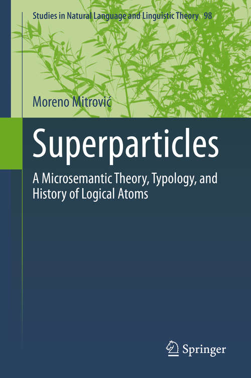 Book cover of Superparticles: A Microsemantic Theory, Typology, and History of Logical Atoms (1st ed. 2021) (Studies in Natural Language and Linguistic Theory #98)