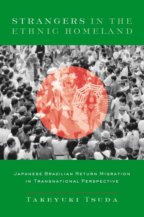 Book cover of Strangers in the Ethnic Homeland: Japanese Brazilian Return Migration in Transnational Perspective