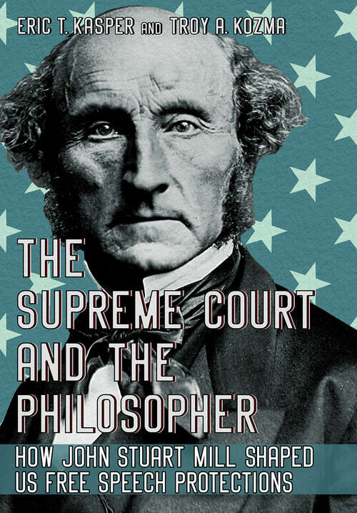 Book cover of The Supreme Court and the Philosopher: How John Stuart Mill Shaped US Free Speech Protections