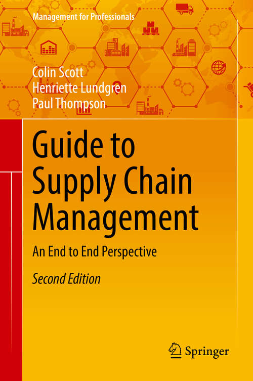Guide to Supply Chain Management: An End to End Perspective (Management for Professionals)