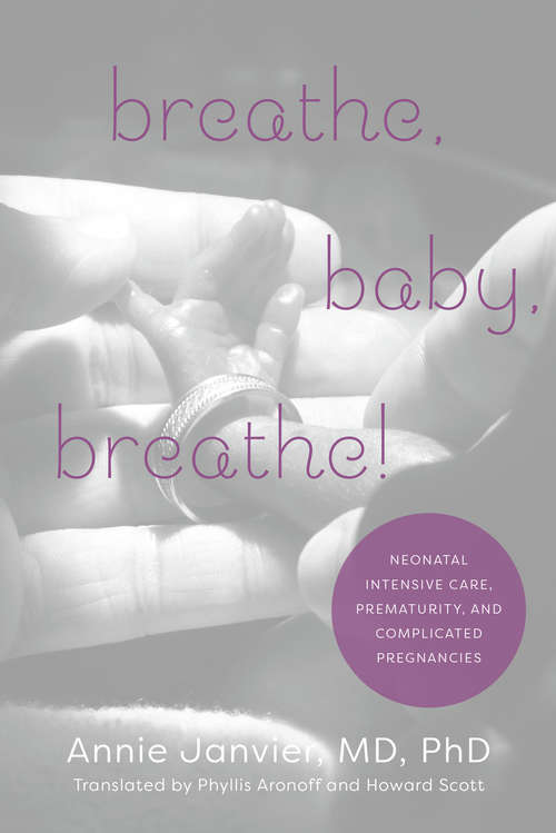 Book cover of Breathe, Baby, Breathe!: Neonatal Intensive Care, Prematurity, and Complicated Pregnancies (G - Reference, Information And Interdisciplinary Subjects Ser.)