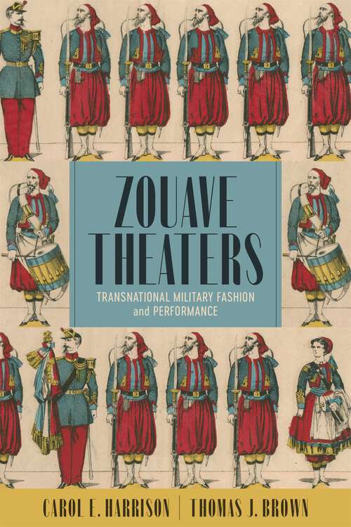 Book cover of Zouave Theaters: Transnational Military Fashion and Performance