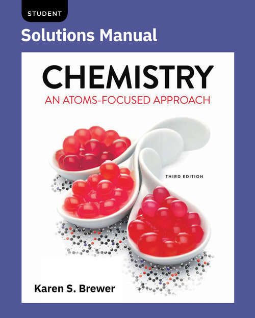 Student Solutions Manual (Third Edition): For Chemistry: An Atoms-focused Approach