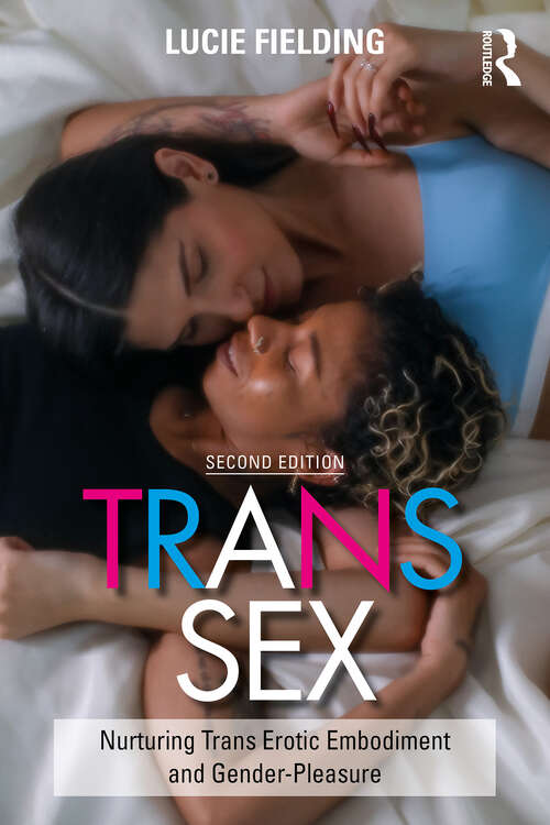 Book cover of Trans Sex: Nurturing Trans Erotic Embodiment and Gender-Pleasure (2)