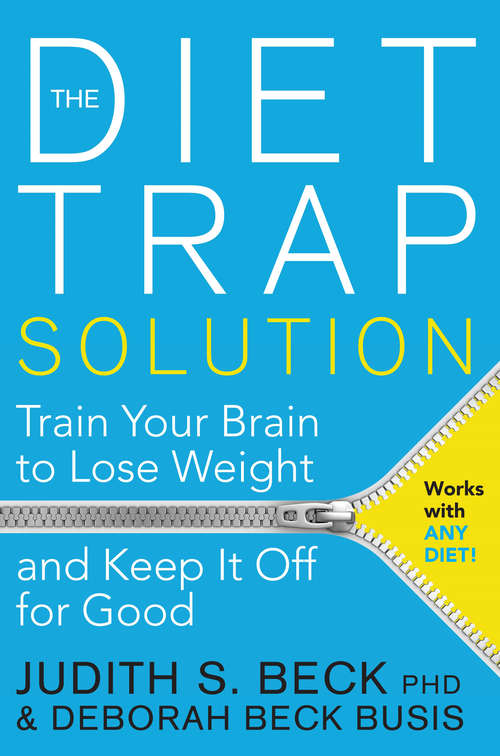 Book cover of The Diet Trap Solution: Train Your Brain to Lose Weight and Keep It Off for Good