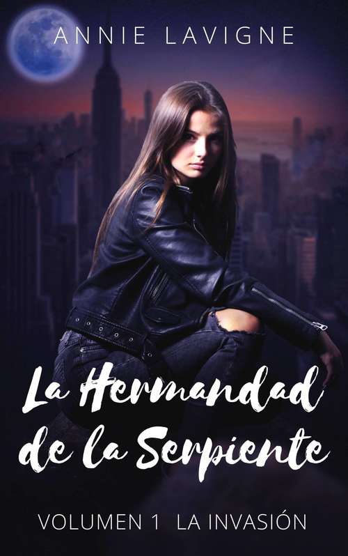 Book cover of La Hermandad de la Serpiente, volumen 1 : La Invasión (La Hermandad de la Serpiente #1)