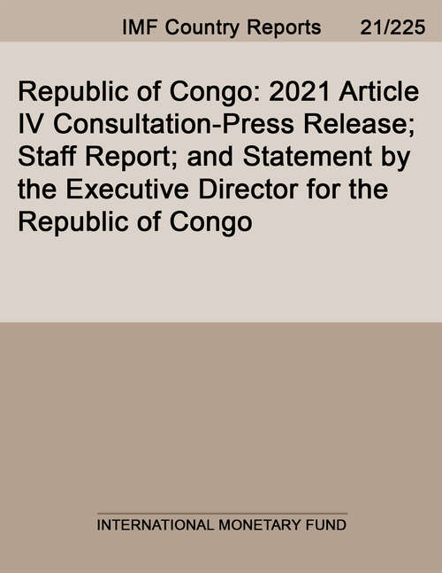 Book cover of Republic of Congo: 2021 Article IV Consultation-Press Release; Staff Report; and Statement by the Executive Director for the Republic of Congo (Imf Staff Country Reports)