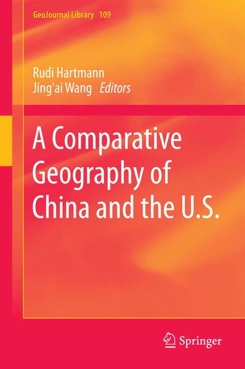 A Comparative Geography of China and the U.S. (GeoJournal Library #109)