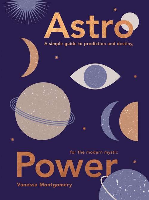 Book cover of Astro Power: A Simple Guide to Prediction and Destiny, for the Modern Mystic