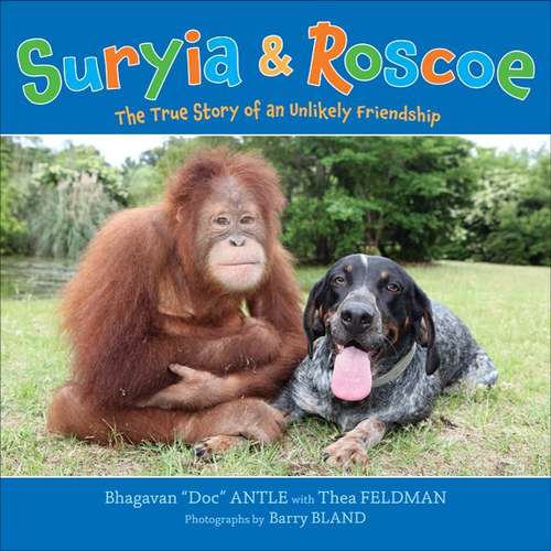 Book cover of Suryia And Roscoe: The True Story Of An Unlikely Friendship