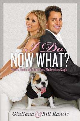 Book cover of I Do, Now What?: Secrets, Stories, and Advice from a Madly-in-Love Couple