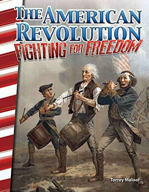 Book cover of The American Revolution: Fighting For Freedom (Social Studies: Informational Text Ser.)