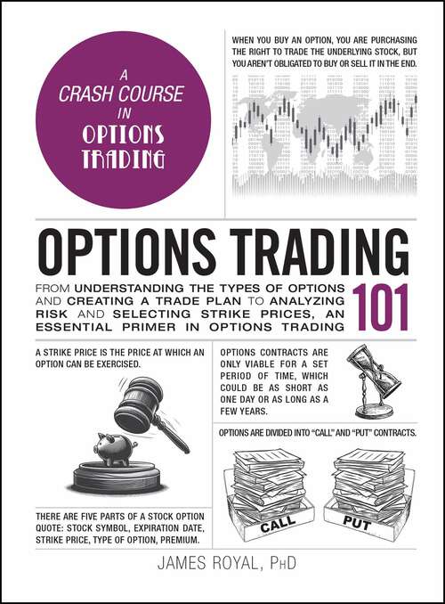 Book cover of Options Trading 101: From Understanding the Types of Options and Creating a Trade Plan to Analyzing Risk and Selecting Strike Prices, an Essential Primer in Options Trading (Adams 101 Series)