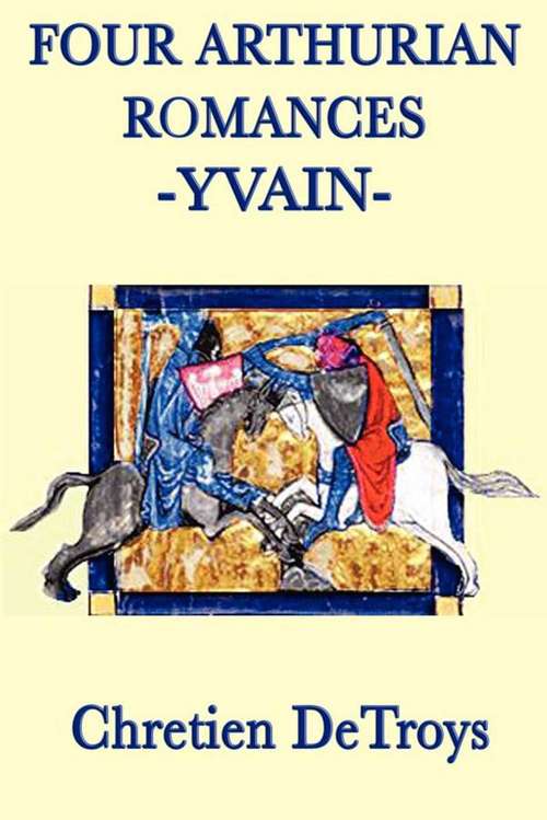 Book cover of Four Arthurian Romances: Yvain