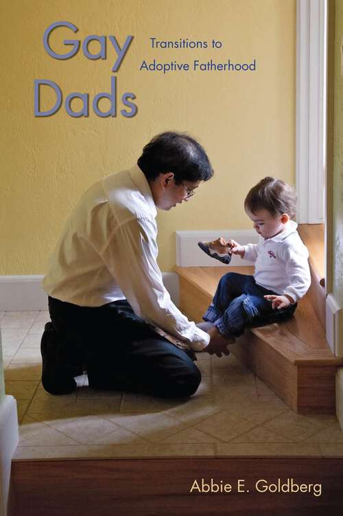 Book cover of Gay Dads: Transitions to Adoptive Fatherhood (Qualitative Studies in Psychology #6)