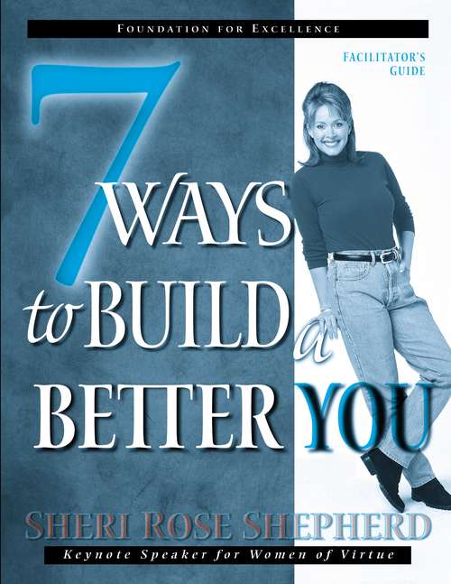 Book cover of 7 Ways to Build a Better You Facilitator's Guide