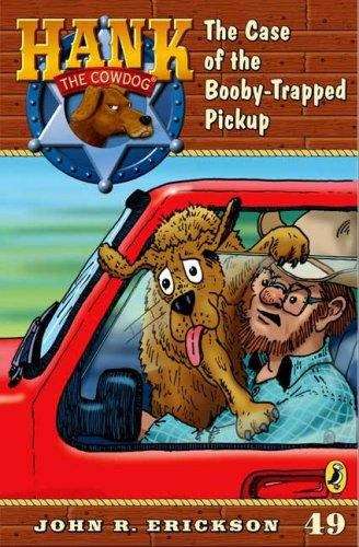 Book cover of The Case of the Booby-Trapped Pickup (Hank the Cowdog Series, #49)