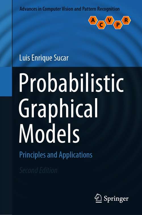 Book cover of Probabilistic Graphical Models: Principles and Applications (2nd ed. 2021) (Advances in Computer Vision and Pattern Recognition)