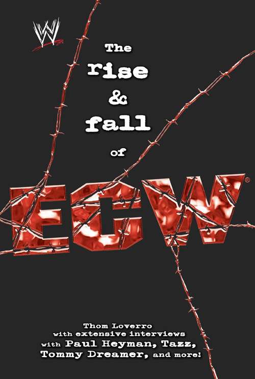Book cover of The Rise & Fall of ECW: Extreme Championship Wrestling (WWE)