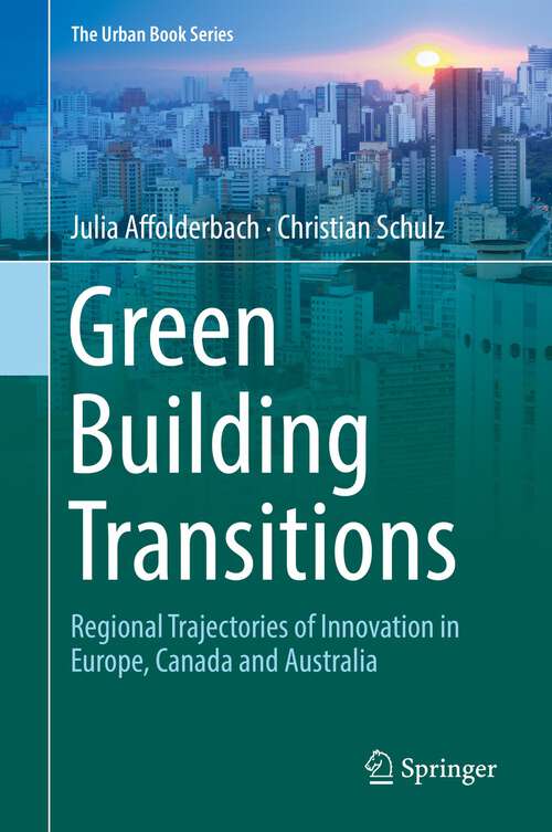 Book cover of Green Building Transitions: Regional Trajectories Of Innovation In Europe, Canada And Australia (1st ed. 2018) (The Urban Book Series)