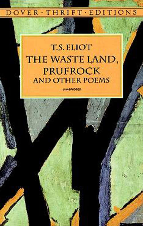 The Waste Land, Prufrock and Other Poems: Poems (Dover Thrift Editions)