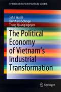 The Political Economy of Vietnam’s Industrial Transformation (SpringerBriefs in Political Science)