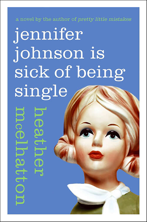 Book cover of Jennifer Johnson Is Sick of Being Single: A Novel (Jennifer Johnson Novels #1)
