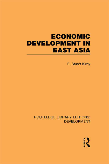 Economic Development in East Asia (Routledge Library Editions: Development)