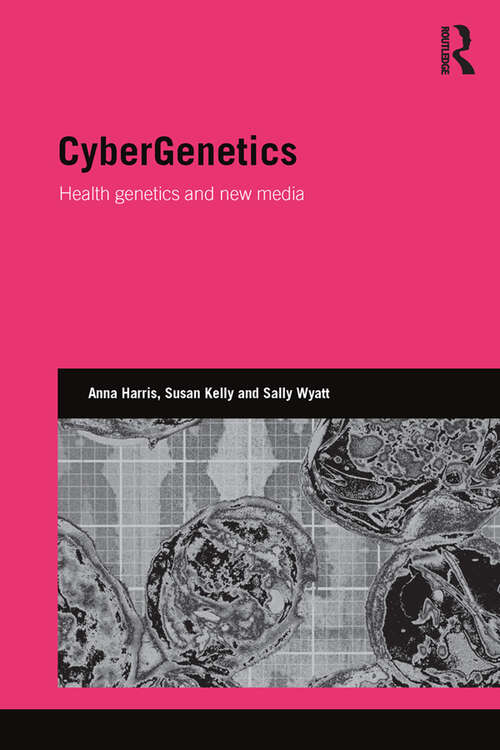 CyberGenetics: Health genetics and new media (Genetics and Society)