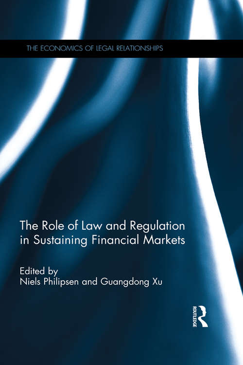 The Role of Law and Regulation in Sustaining Financial Markets (The Economics of Legal Relationships)