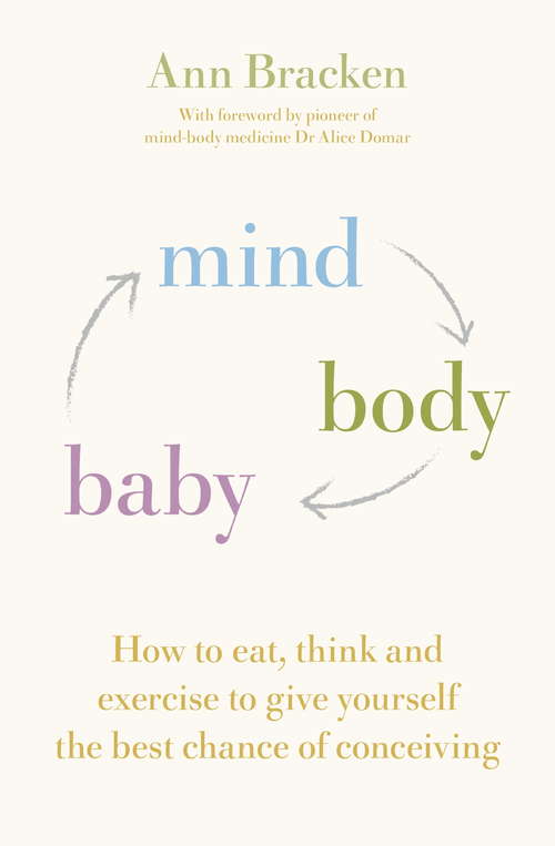 Book cover of Mind Body Baby: How to Overcome Stress & Enhance your Fertility with CBT, Mindfulness & Good Nutrition