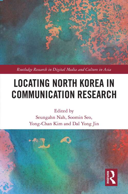 Book cover of Locating North Korea in Communication Research (1) (Routledge Research in Digital Media and Culture in Asia)