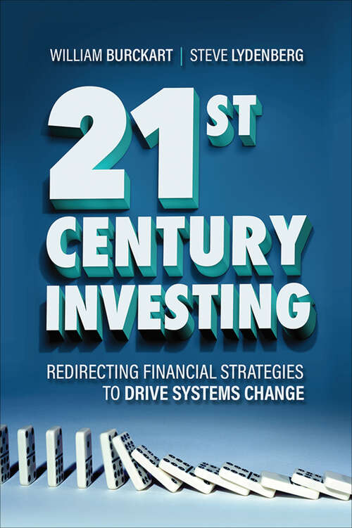 Book cover of 21st Century Investing: Redirecting Financial Strategies to Drive Systems Change
 