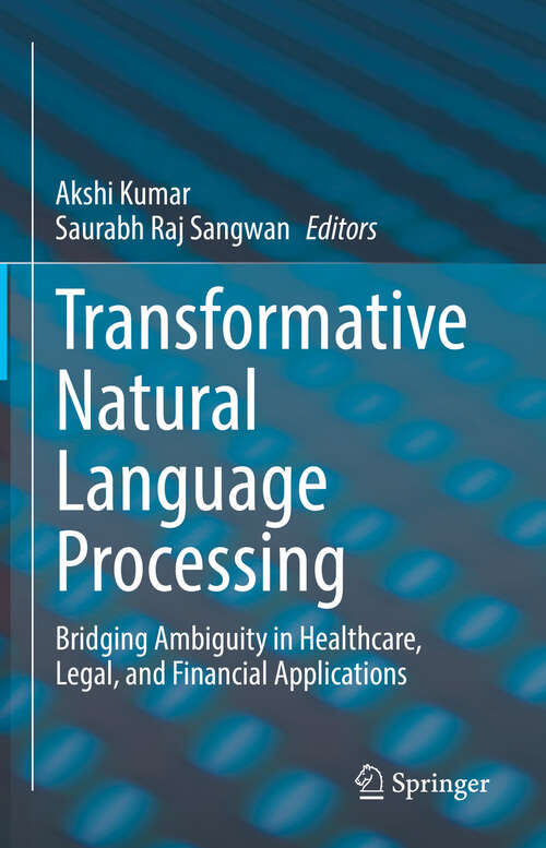 Book cover of Transformative Natural Language Processing: Bridging Ambiguity in Healthcare, Legal, and Financial Applications
