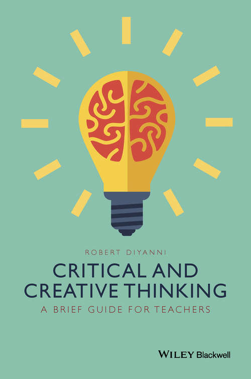 Critical and Creative Thinking: A Brief Guide for Teachers