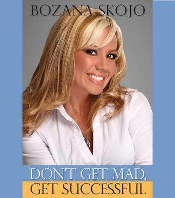 Book cover of Don't Get Mad, Get Successful