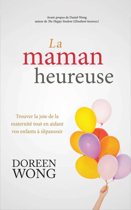 Book cover of La maman heureuse: Trouver la joie de la maternité tout en aidant vos enfants à s’épanouir