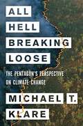 All Hell Breaking Loose: The Pentagon's Perspective On Climate Change