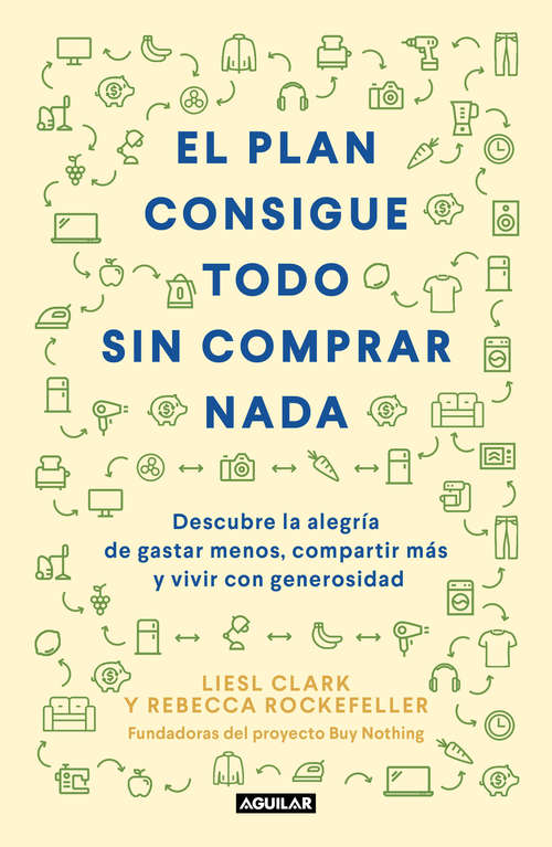 Book cover of El plan consigue todo sin comprar nada: Descubre la alegría de gastar menos, compartir más y vivir con generosidad