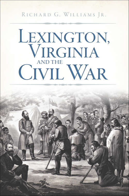 Book cover of Lexington, Virginia and the Civil War (Civil War Series)